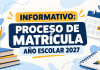 INFORMATIVO: PROCESO DE MATRÍCULA AÑO ESCOLAR 2027